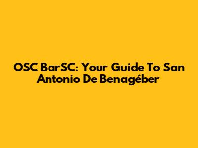 OSC BarSC: Your Guide To San Antonio De Benagéber